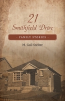 21 Smithfield Drive: Family Stories 1038356423 Book Cover