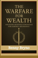Wealth Warfare:: Unlocking Heaven’s Strategies for Earthly Dominion B0FNN8LPXT Book Cover