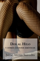 Dos al Hilo y otros Cuentos Eróticos 9569544287 Book Cover