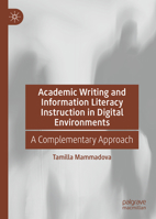 Academic Writing and Information Literacy Instruction in Digital Environments: A Complementary Approach 3031191595 Book Cover