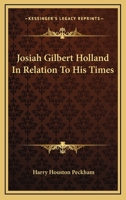 Josiah Gilbert Holland in Relation to His Times 1162990317 Book Cover