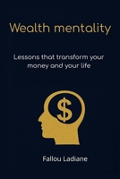 Wealth mentality: Lessons that transform your money and your life B0GWLZT6CP Book Cover