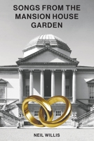 Songs From The Mansion House Garden 1398441023 Book Cover