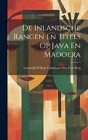 De Inlandsche Rangen En Titels Op Java En Madoera 1021654108 Book Cover