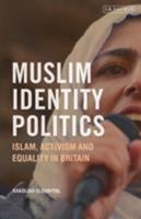 Muslim Identity Politics: Islam, Activism and Equality in Britain (20180228) 1838602046 Book Cover