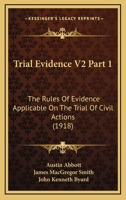 Trial Evidence V2 Part 1: The Rules Of Evidence Applicable On The Trial Of Civil Actions 0548864152 Book Cover