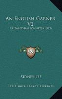 An English Garner V2: Elizabethan Sonnets 0548753903 Book Cover