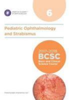 2017-2018 Basic and Clinical Science Course (BCSC), Section 06: Pediatric Ophthalmology and Strabismus 1615258124 Book Cover