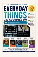 The Secret Design of Everyday Things: Why Shopping Carts, Airplane Windows, Seat Belts, and Hundreds of Other Objects Are Secretly Engineered to Influence You B0H7N7WT2N Book Cover