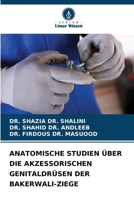ANATOMISCHE STUDIEN ÜBER DIE AKZESSORISCHEN GENITALDRÜSEN DER BAKERWALI-ZIEGE 620586858X Book Cover
