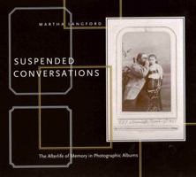 Suspended Conversations: The Afterlife of Memory in Photographic Albums 0773521747 Book Cover