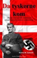 Da Tyskerne Kom: Dansk Veteran OLE Bj�rnsens Erindringer Fra Anden Verdenskrig 109311424X Book Cover