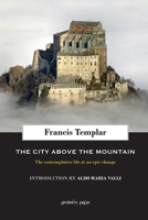 The City above the Mountain: The contemplative life at an epic change 1945658142 Book Cover