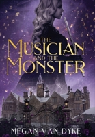 The Musician and the Monster: A gothic Beauty and the Beast retelling 1955532370 Book Cover