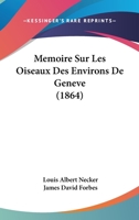 Memoire Sur Les Oiseaux Des Environs De Geneve (1864) 1160184046 Book Cover