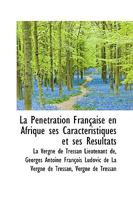 La Pénétration Française en Afrique ses Caractéristiques et ses Résultats 1017909210 Book Cover