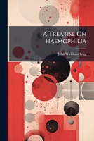 A Treatise On Haemophilia 1289951845 Book Cover