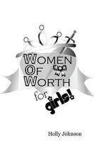 W.O.W. -- Women of Worth for Girls 0615249825 Book Cover