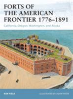 Forts of the American Frontier 1776–1891: California, Oregon, Washington, and Alaska 1849083150 Book Cover