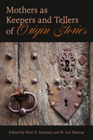 Mothers as Keepers and Tellers of Origin Stories 1772582123 Book Cover