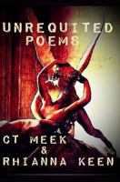 UNREQUITED POEMS: By CT MEEK & RHIANNA KEEN 1797527606 Book Cover