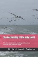 The Personality of the Holy Spirit: The key to salvation, healing, deliverance, miracles and Christian living 9789144474 Book Cover