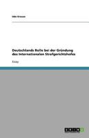 Deutschlands Rolle bei der Gr?ndung des Internationalen Strafgerichtshofes 364079480X Book Cover