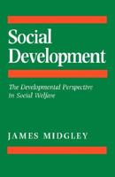 Social Development: The Developmental Perspective in Social Welfare 0803977735 Book Cover