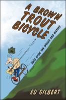 A Brown Trout Bicycle: Once Upon the Woods and Waters 1490753184 Book Cover