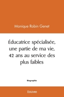 Éducatrice spécialisée, une partie de ma vie, 42 ans au service des plus faibles (French Edition) 2414566531 Book Cover