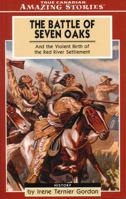 The Battle of Seven Oaks And the Violent Birth of the Red River Settlement 1554390257 Book Cover