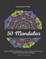 50 Mandalas - Coloring Book for Adults: Stress Relief, Relaxation, Fun, Artistic & Creative. Hand-drawn and Unique Mandala Designs B08KH3RG62 Book Cover