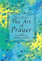 The Art of Prayer: A Pathway to Spiritual Growth 0687099129 Book Cover