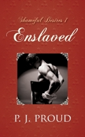 Shameful Desires 1: Enslaved 1603814930 Book Cover