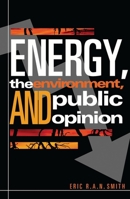 Energy, the Environment, and Public Opinion 0742510263 Book Cover