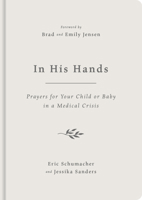 In His Hands: Prayers for Your Child or Baby in a Medical Crisis (Help when your unborn baby or child is seriously or terminally ill, miscarriage, stillbirth, cancer, loss, grief.) 1784989789 Book Cover