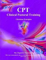 Clinical Pastoral Training: Chaplaincy CPT 1546881662 Book Cover