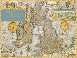 Britain's Tudor Maps: County by County 1849943842 Book Cover