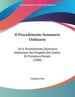 Il Procedimento Sommario Ordinario: Ed Il Procedimento Sommario Abbreviato Nel Progetto Del Codice Di Procedura Penale (1906) 1149657014 Book Cover