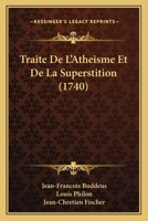 Traite De L'Atheisme Et De La Superstition (1740) 1165808641 Book Cover