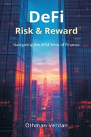 DeFi Risk & Reward: Navigating the Wild West of Finance 9374598922 Book Cover