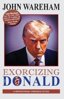 Exorcizing The Donald: A Metafictional Chronicle of Evil 0979541581 Book Cover