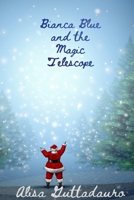 Bianca Blue And The Magic Telescope B09LZSF3N1 Book Cover