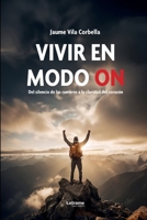 VIVIR EN MODO ON: Del silencio de las cumbres a la claridad del corazón (crecimiento personal y autoayuda) (Spanish Edition) 8412581148 Book Cover