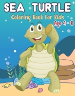 Sea Turtle Coloring Book for Kids Age 4-8: Cute Turtle Coloring Book for Toddlers and Kids Ages 4-8, Boys and Girls B09TGSW6Z3 Book Cover