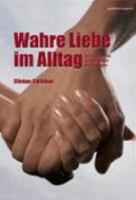 Wahre Liebe im Alltag 3934719317 Book Cover