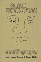 Black Separatism: A Bibliography 0837183782 Book Cover