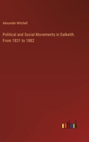 Political and Social Movements in Dalkeith. From 1831 to 1882 3385390443 Book Cover