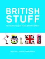 British Stuff: 101 Objects That Make Britain Great 1849538492 Book Cover