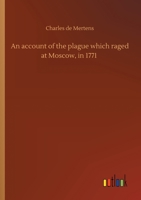 Trait de la Peste, Contenant l'Histoire de Celle Qui a Rgn  Moscou En 1771 (Classic Reprint) 1518603831 Book Cover